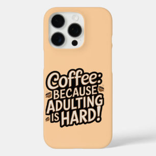 16 Pro Coque iphone "Adulter est dur" de Coffee Lover