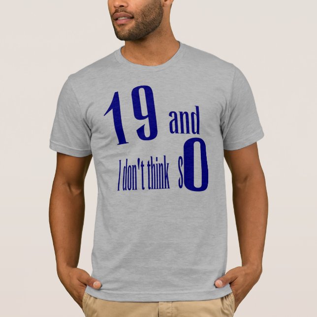 19 et moi ne pensons pas ainsi le T-shirt (Devant)
