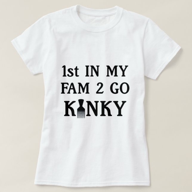 1er dans ma fam pour aller T-shirt Kinky (Design devant)