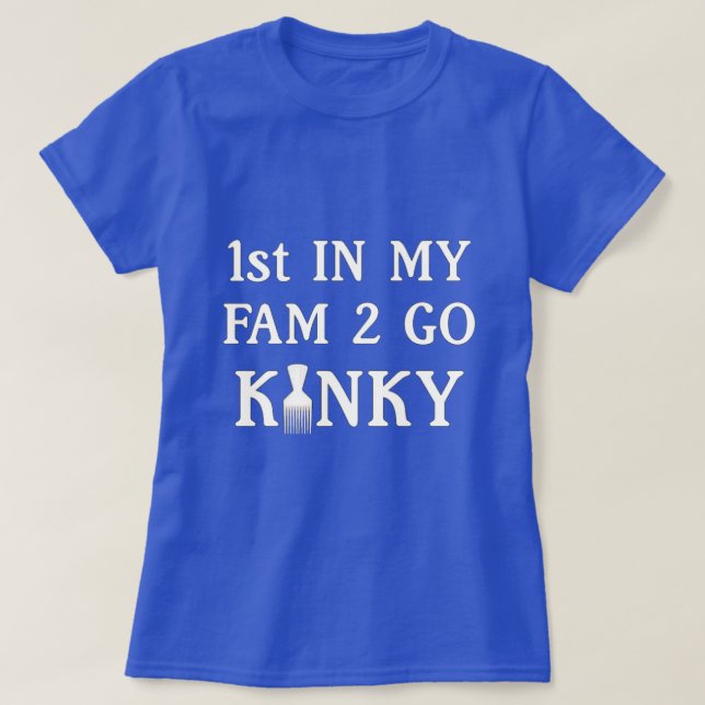 1er dans ma fam pour aller T-shirt Kinky (Design devant)