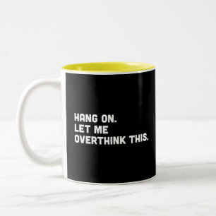 2 Couleurs Attendez. Laissez-moi surpenser cette tasse de caf