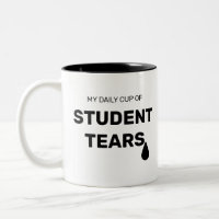 Drôle ma tasse quotidienne de larmes d'étudiants