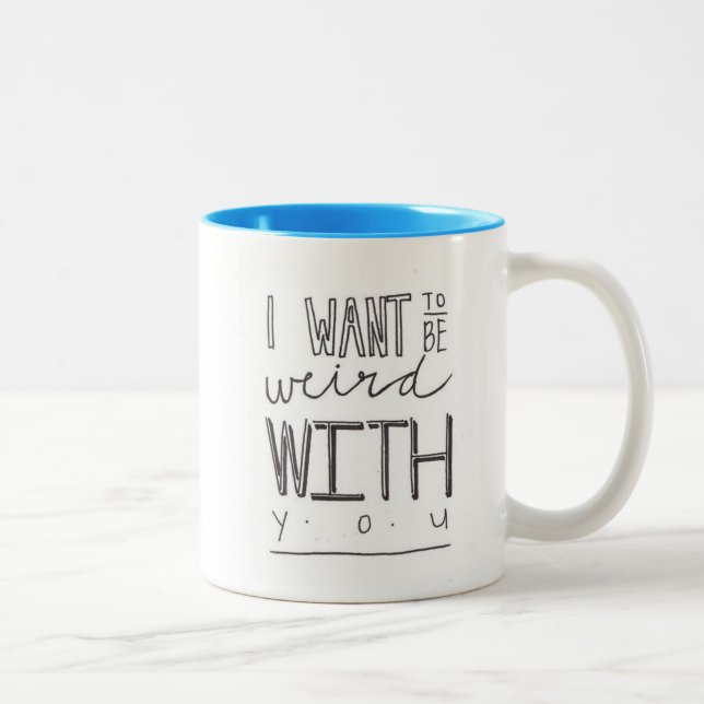 2 Couleurs Je veux être étrange avec vous tasse (Droit)