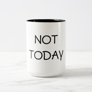 2 Couleurs Pas aujourd'hui tasse de café