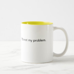 2 Couleurs Pas mon problème tasse de café
