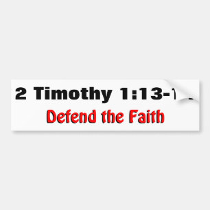 2 Timothy 1:12-13 Defend the Faith Bumper Sticker