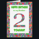 2nd Birthday Card for Brother, Bright and Bubbly<br><div class="desc">A 2nd birthday card for a Brother,  with a bright and bubbly patterned number and border.  You can also change the inside message if you wish.</div>