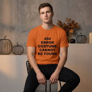 404 ERROR COSTUME CANNOT BE FOUND T-SHIRT