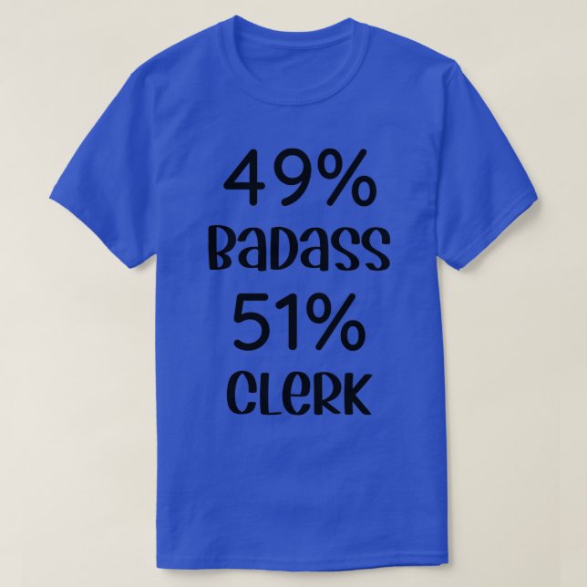 49 Badass 51 Clerk Funny Clerk Classic TShirt (Design devant)