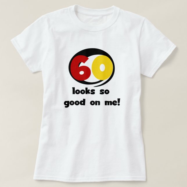 60 T-shirts et cadeaux sont si bons pour moi (Design devant)