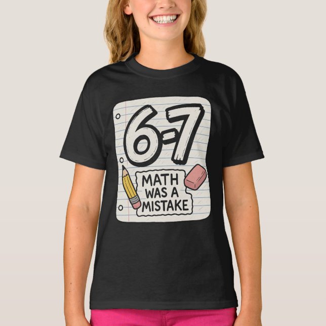 6–7 Les maths étaient une erreur – T-shirt drôle p (Devant)