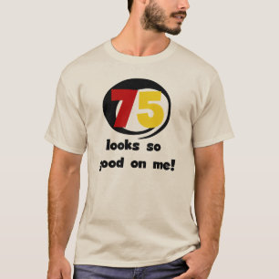 75 Semble si bon sur moi T-shirts et cadeaux