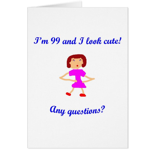 99 j'ai 99 ans et je semble mignon ! (Devant)