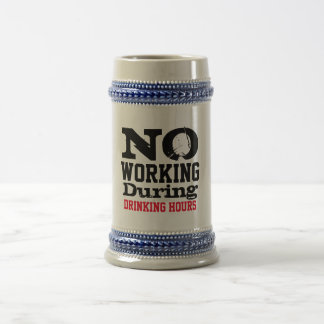 À Bière Pas de travail pendant les heures de boisson Chope