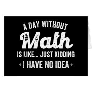 a day without math is like just kidding i have no