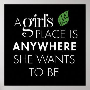 A Girl's Place is anywhere she wants to be poster
