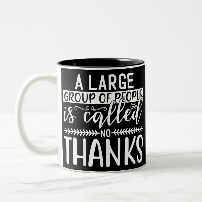 A Large Group of People is Called: No Thanks” Mug  (Gauche)