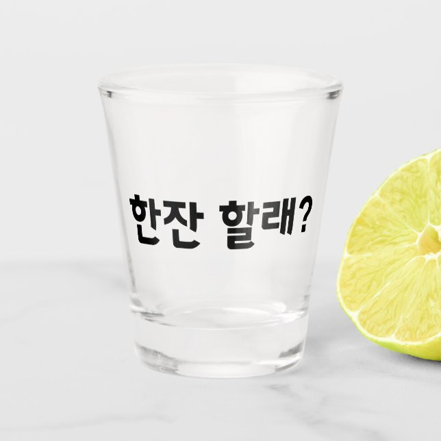 A Shot "한 할 래 ?" Verre de tir - Vous voulez boire un verr (Devant)