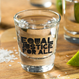 A Shot Égalité De Justice Pour Tous - Verre À Tirer