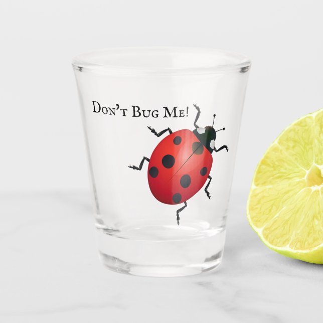 A Shot Ladybug ne me bug pas de verre de tir ! (Devant)