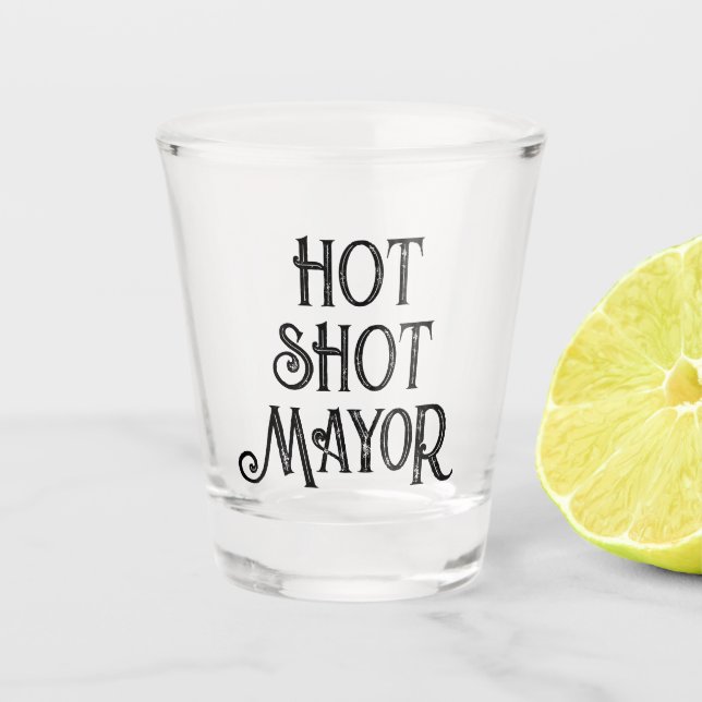 A Shot Maire de tir à chaud | Drôle Verre cadeau (Devant)