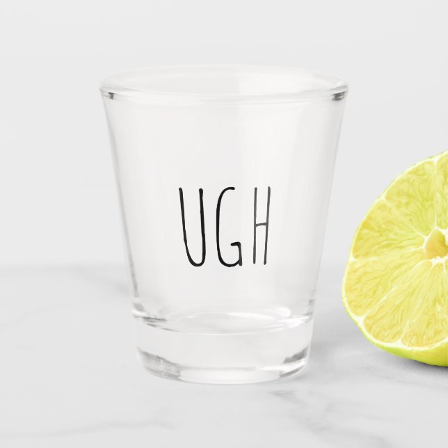 A Shot Ugh | Drôle Verre cadeau (Devant)