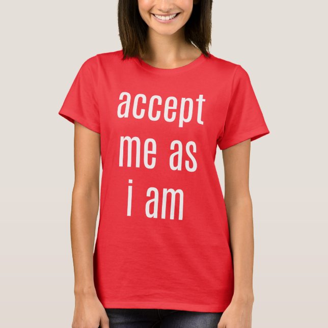 Acceptez-moi comme je suis le T-shirt de base des  (Devant)
