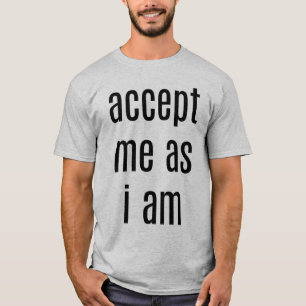 Acceptez-moi comme je suis le T-shirt de base masc