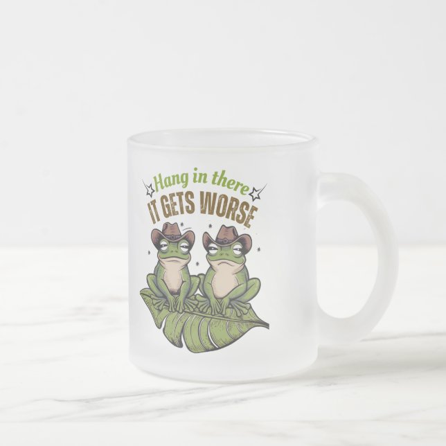 Accrochez-vous là, ça devient pire - Mug de grenou (Droit)