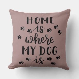 Accueil est là où est mon chien. Coussin décoratif