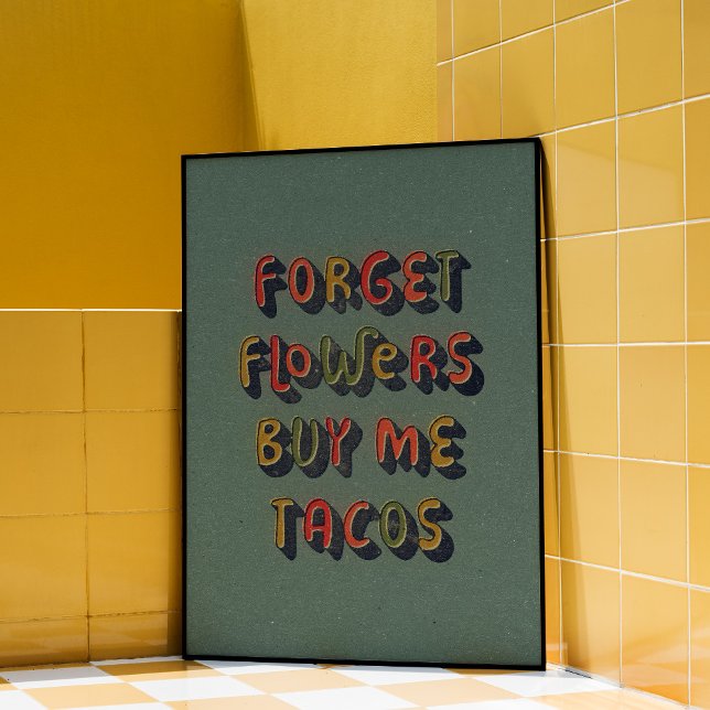 Acheter Me Tacos, Poster D'Art Mur Branché (Forget flowers, buy me tacos.  Trendy quote wall art poster design.)