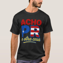 Acho PR Es Otra Cosa Porto Rico T-Shirt