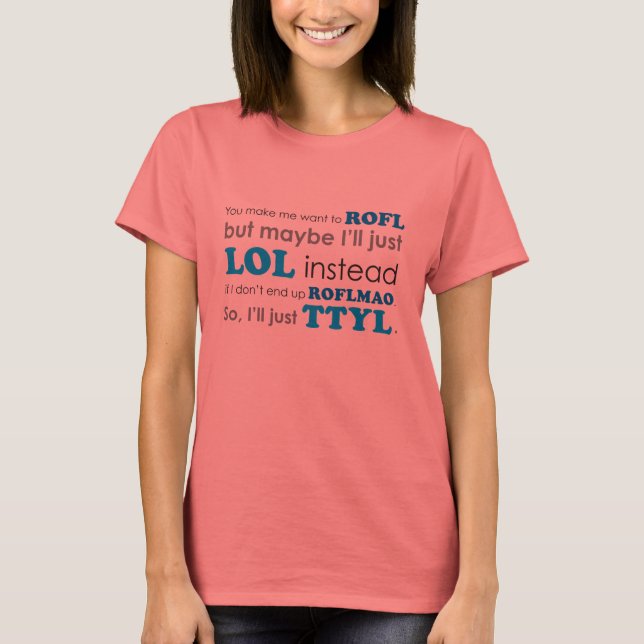 Acronymes tshirt LOL ROFL ROFLMAO TTYL (Devant)