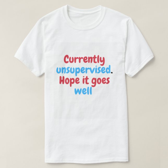 Actuellement Non Supervisé - Drôle T-shirt Sarcast (Design devant)