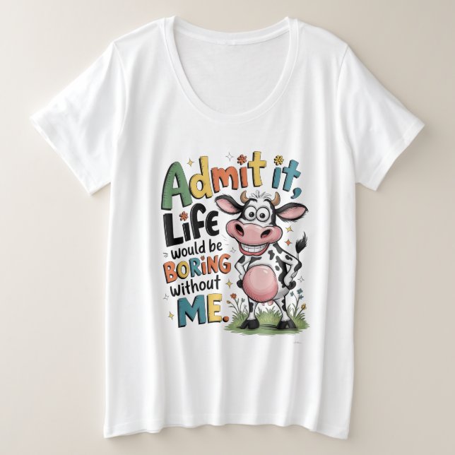 Admettez-le, la vie serait ennuyeuse sans moi  (Design devant)