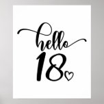 Affiche 18th Birthday Women Hello 18 Cute 18 Years Old<br><div class="desc">18th Birthday Women Hello 18 Cute 18 Years Old - The perfect and cute 18th birthday gift for women! Makes a great outfit or decoration for a birthday party. Awesome gift for your friend or wife,  sister,  daughter or niece!</div>