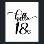 Affiche 18th Birthday Women Hello 18 Cute 18 Years Old<br><div class="desc">18th Birthday Women Hello 18 Cute 18 Years Old - The perfect and cute 18th birthday gift for women! Makes a great outfit or decoration for a birthday party. Awesome gift for your friend or wife,  sister,  daughter or niece!</div>