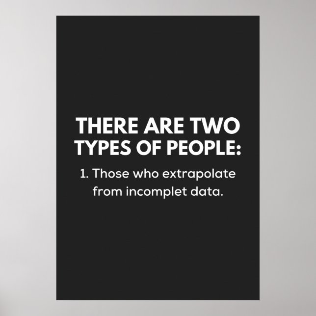 Affiche 1. Those who extrpolate from incomplet data (Devant)