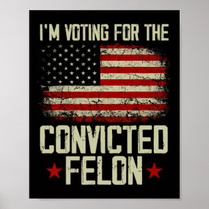 Affiche 2024 Condamné Felon - Je vote Condamné Felon