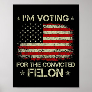 Affiche 2024 Condamné Felon Je vote Condamné Felon 20