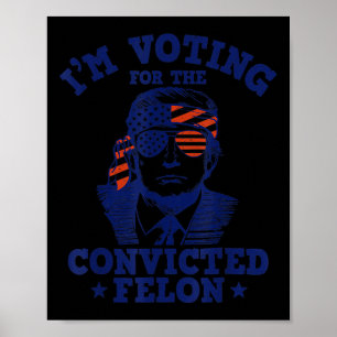 Affiche 2024 Condamné Felon Je vote Condamné Felon 20