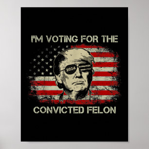 Affiche 2024 Condamné Felon Trump 2024 À La Présidence De