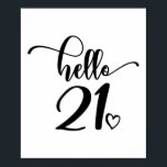 Affiche 21st Birthday Women Hello 21 Cute 21 Years Old<br><div class="desc">21st Birthday Women Hello 21 Cute 21 Years Old - The perfect and cute 21st birthday gift for women! Makes a great outfit or decoration for a birthday party. Awesome gift for your friend or wife,  sister,  daughter or niece!</div>