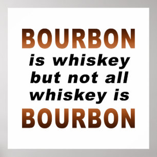 AFFICHE 24" X 24" - Tout whisky n'est pas du BOURB