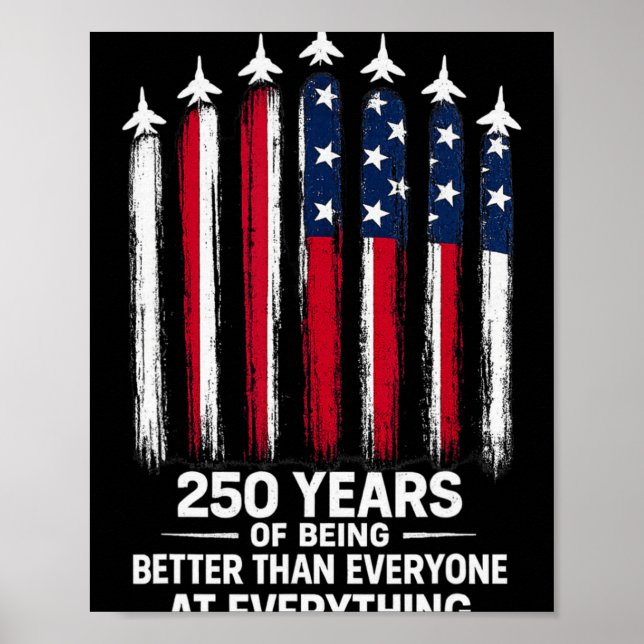 Affiche 250 Years Of Being Better Than Everyone At Everyth (Devant)