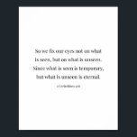 Affiche 2 Corinthiens 4:18<br><div class="desc">Alors,  Nous Ne Fixons Pas Nos Yeux Sur Ce Qui Est Vu,  Mais Ce Qui Est Invisible...  -2 Corinthiens 4:18</div>