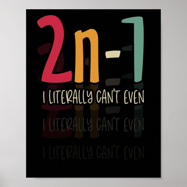 Affiche 2n-1 I literally can't even Math Algebra Humor (Devant)