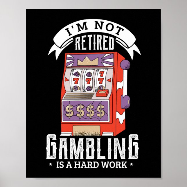 Affiche 38.Im not retired gambling is a hard work retired (Devant)