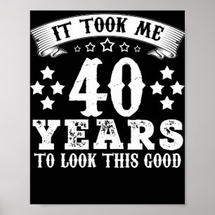 Affiche 40ème Anniversaire A Pris 40 Ans Pour Voir Ce Bon
