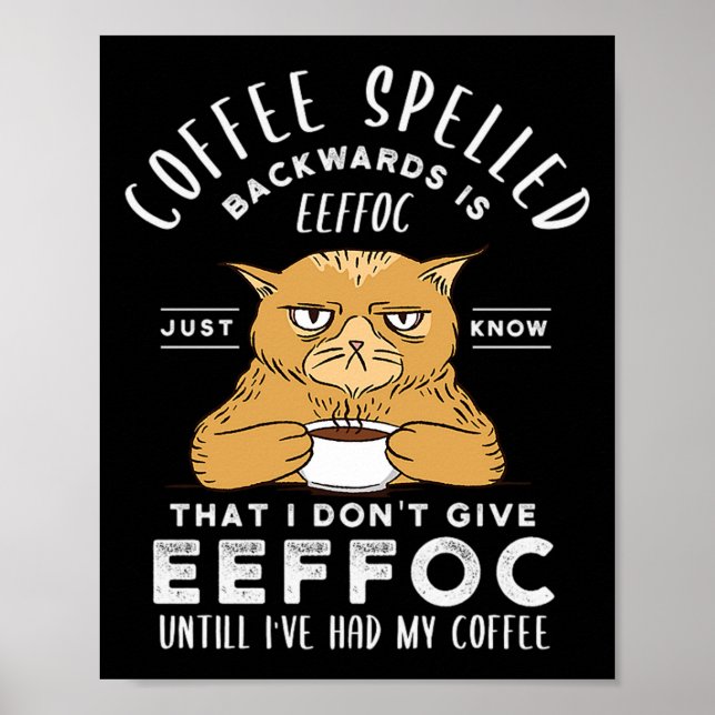 Affiche 45. Coffee Spelled Backwards Is Eeffoc Just Know T (Devant)